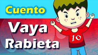 Vaya Rabieta  Cuento animado para el control de la ira en niños [upl. by Ennaillij]