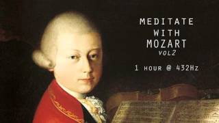 Meditate with Mozart  432Hz Classical Music  Vol 2 [upl. by Nowahs33]