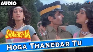 Shahenshah  Hoga Thanedar Too Full Audio Song With Lyrics  Amitabh Bachchan Meenakshi Seshadri [upl. by Saucy]