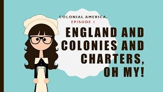 Colonial America ep 1 England and Colonies and Charters oh my [upl. by Eural948]