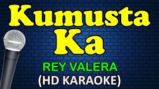 KUMUSTA KA  Rey Valera HD Karaoke [upl. by Eak821]