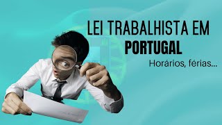 Lei trabalhista em Portugal  Horários férias salário [upl. by Moulden251]