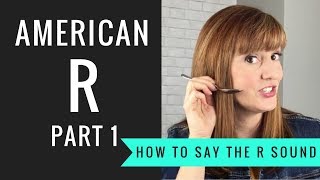 How to Pronounce the American R Sound American R Part 1 [upl. by Daraj891]