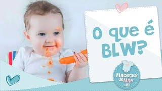 O QUE É BLW  INTRODUÇÃO ALIMENTAR  MACETES DE MÃE [upl. by Schiro935]