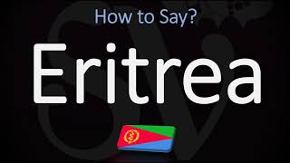 How to Pronounce Eritrea CORRECTLY [upl. by Eylhsa]