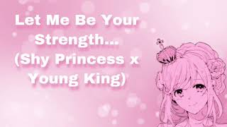 Let Me Be Your Strength Shy Princess x Young King F4M [upl. by Olympia687]