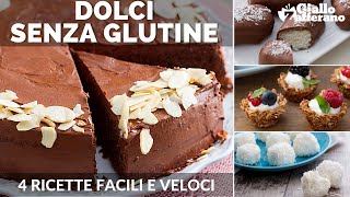 DOLCI SENZA GLUTINE 4 RICETTE FACILI E VELOCI [upl. by Jarad]