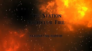 The Station Nightclub Fire  A Short Documentary  Fascinating Horror [upl. by Eugenle188]