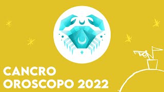 CANCRO OROSCOPO 2022 [upl. by Ayhay531]