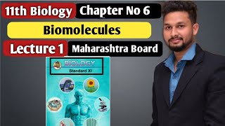 11th Biology  Chapter 6 Biomolecules Lecture 1  maharashtra board [upl. by Hecker]