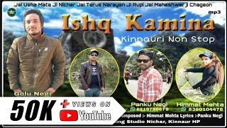 Ishq Kamina  Latest kinnauri Nonstop  2019   By Golu Negi Kinnaura  Panku Negi  Ashok Music [upl. by Yrokcaz]