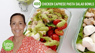 MediterraneanInspired Chicken Caprese Pasta Salad Bowls  Prep School  EatingWell [upl. by Edee]