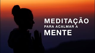 MEDITAÇÃO PARA ACALMAR A MENTE [upl. by Seldon47]