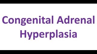 Congenital Adrenal Hyperplasia [upl. by Bagger]