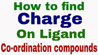 How to find Charge on Ligand  Coordination compounds  NEETJEE By Self study [upl. by Nwahsiek]