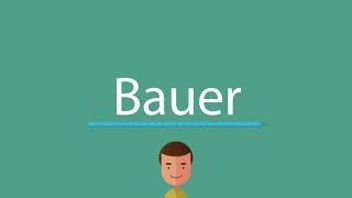 Bauer pronunciation [upl. by Aseiram]