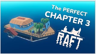 The PERFECT Chapter 3 Raft Design [upl. by Eidaj]