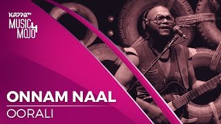 Onnam Naal  Oorali  Music Mojo Season 4  KappaTV [upl. by Atilal]