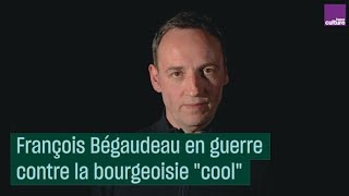 François Bégaudeau en guerre contre la bourgeoisie quotcoolquot [upl. by Ahsikram140]