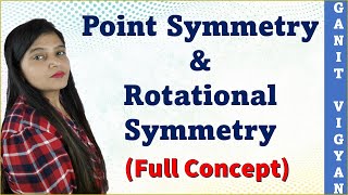 Concept of Point Symmetry  Rotational Symmetry  Types of Symmetry [upl. by Tiffanle]