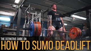 How To Sumo Deadlift The Definitive Guide [upl. by Cirenoj]