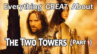 Everything GREAT About The Lord of The Rings The Two Towers Part 1 [upl. by Eelyma645]