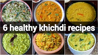 6 healthy khichdi recipes collection  simple khichdi recipes  vegetable khichdi recipes [upl. by Merrow]