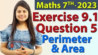 Q 5 Ex 91  Perimeter and Area  Chapter 9  Maths Class 7th  NCERT New Syllabus 2023 CBSE [upl. by Dolley138]