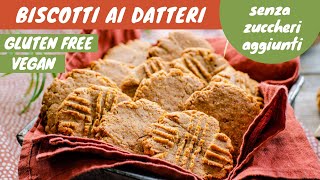 Biscotti ai datteri senza zuccheri aggiunti  vegan e gluten free [upl. by Sage]