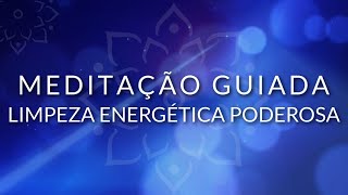 MEDITAÇÃO GUIADA LIMPEZA ENERGÉTICA PROFUNDA BEM ESTAR [upl. by Aticilef]