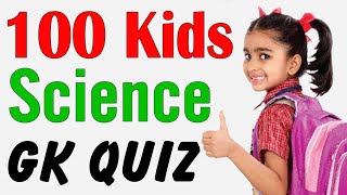 100 Kids General Knowledge Questions and Answers quiz  Science GK Questions for kids of all ages [upl. by Celle]