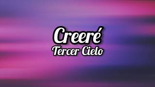 Tercer Cielo  CREERÉ  Letra  Lyrics [upl. by Edana]