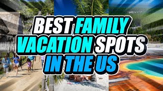 10 Best FAMILY VACATION Spots in the US [upl. by Shornick596]