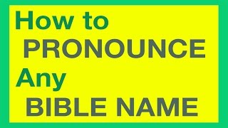 How To Pronounce Bible Names With Ease [upl. by Ruhl82]