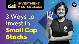 3 Ways to Invest in Small Cap Stocks  Investment Masterclass [upl. by Eliot902]