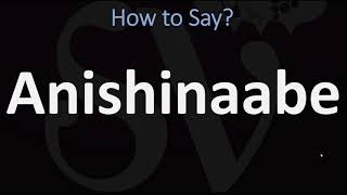 How to Pronounce Anishinaabe CORRECTLY [upl. by Bratton]