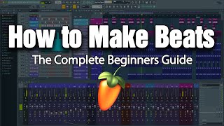 HOW TO MAKE BEATS  The Complete Beginners Guide FL Studio 20 [upl. by Eloccin]