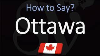 How to Pronounce Ottawa CORRECTLY [upl. by Aznaed]