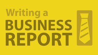 Writing a Powerful Business Report [upl. by Nelan80]