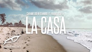 Caramelos de Cianuro feat Raquel Sofía  La Casa [upl. by Duma]