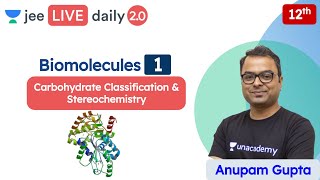 JEE Biomolecules L1  Class 12  Unacademy JEE  JEE Chemistry  Anupam Gupta [upl. by Emyle]