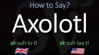 How to Pronounce Axolotl CORRECTLY Meaning amp Pronunciation [upl. by Oihsoy]