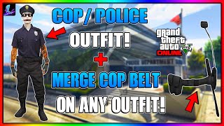 HOW TO GET THE COP OUTFIT ONLINE amp MERGE THE COP BELT ON ANY OUTFIT  GTA 5 POLICE UNIFORM GLITCH [upl. by Anaeed]