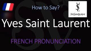 How to Pronounce Yves Saint Laurent CORRECTLY [upl. by Banquer]