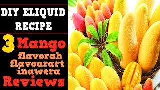 3 Mango Flavors Review – FlavourArt Inawera Flavorah for Diy Eliquid recipes [upl. by Old]