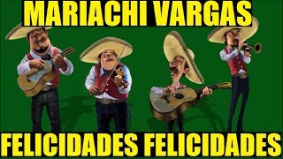 Mariachi Vargas  Felicidades Felicidades Cumpleaños [upl. by Eitsim]