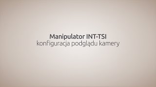 Manipulator INTTSI  konfiguracja podglądu kamery [upl. by Sedecram]