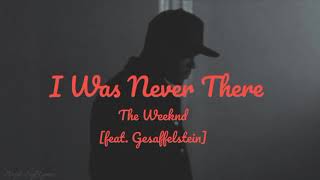 I Was Never There  The Weeknd feat Gesaffelstein Lyrics [upl. by Metabel]