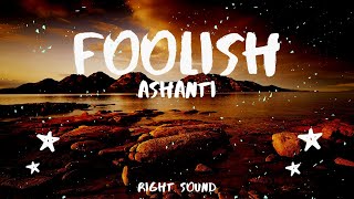 Ashanti  Foolish Lyrics [upl. by Assertal]