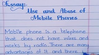 Use And Abuse of Mobile Phone Mobile Phone Essay in English [upl. by Jeralee681]